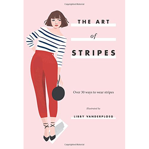 The Art of Stripes:Over 30 ways to wear stripes