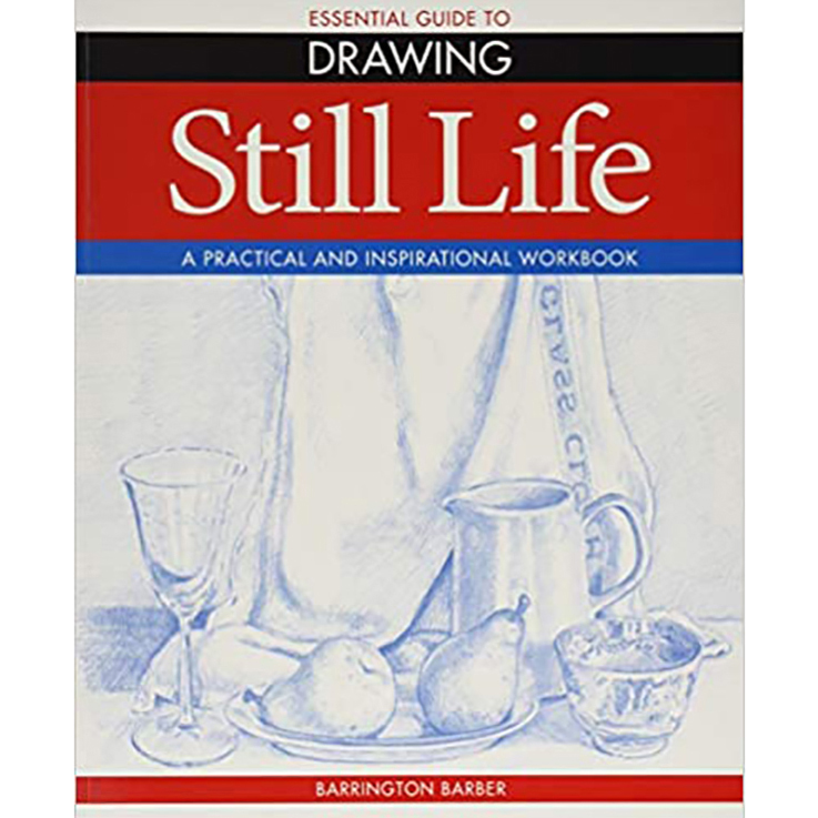 Essential Guide to Drawing: Still Life