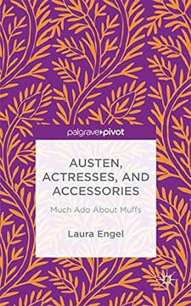 Austen, Actresses and Accessories: Much Ado About Muffs