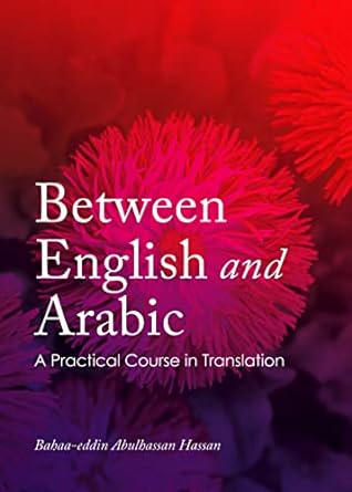 Between English and Arabic: A Practical Course in Translation