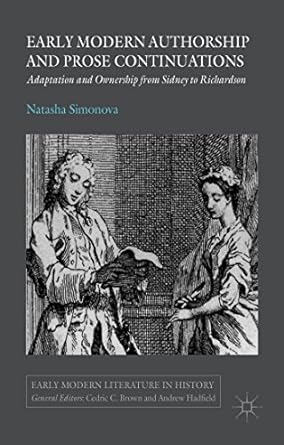 Early Modern Authorship and Prose Continuations: Adaptation and Ownership from Sidney to Richardson