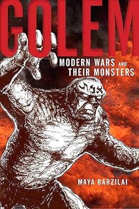 Golem : Modern Wars and Their Monsters