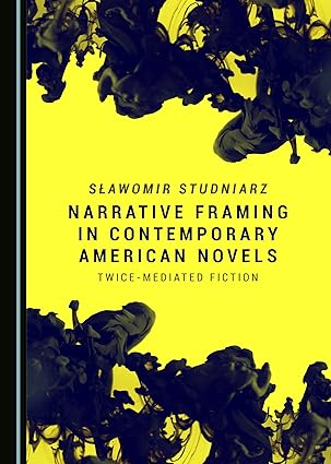 Narrative Framing in Contemporary American Novels : Twice-Mediated Fiction
