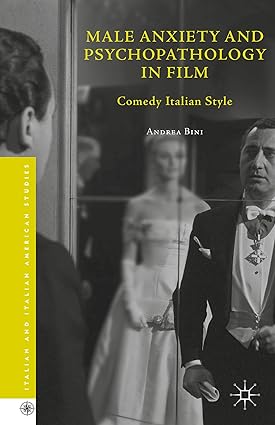 Male Anxiety and Psychopathology in Film: Comedy Italian Style