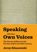 Speaking With Their Own Voices: The Stories of Slaves in the Persian Gulf in the 20th Century