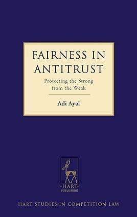 Fairness in Antitrust: Protecting the Strong from the Weak