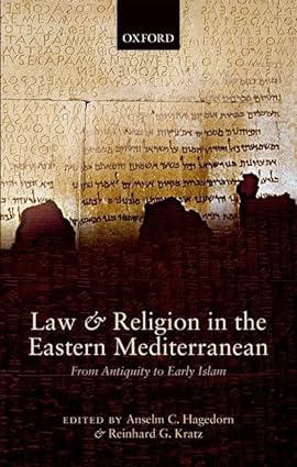 Law and Religion in the Eastern Mediterranean : From Antiquity to Early Islam