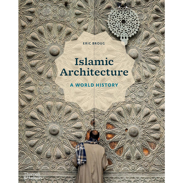 Islamic Architecture: A World History