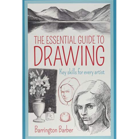 The Essential Guide to Drawing: Key Skills for Every Artist