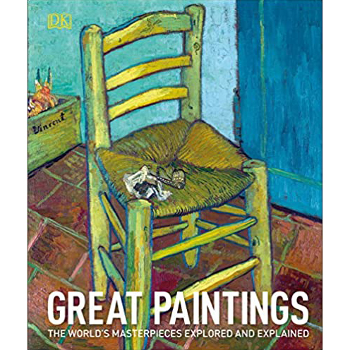 Great Paintings: The World s Masterpieces Explored and Explained