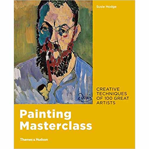 Painting Masterclass: Creative Techniques of 100 Great Artists