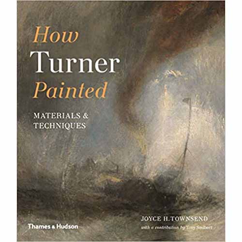 How Turner Painted: Materials & Techniques