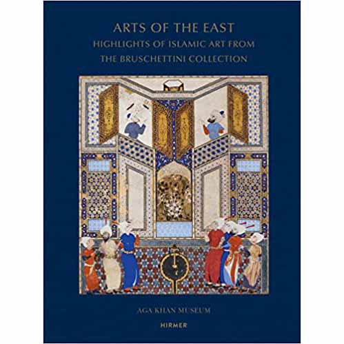 Arts of the East: Highlights of Islamic Art from the Bruschettini Collection