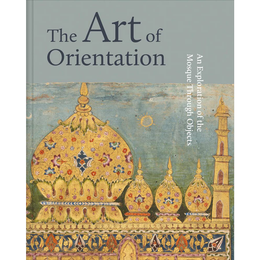 The Art of Orientation : An Exploration of the Mosque Through Objects