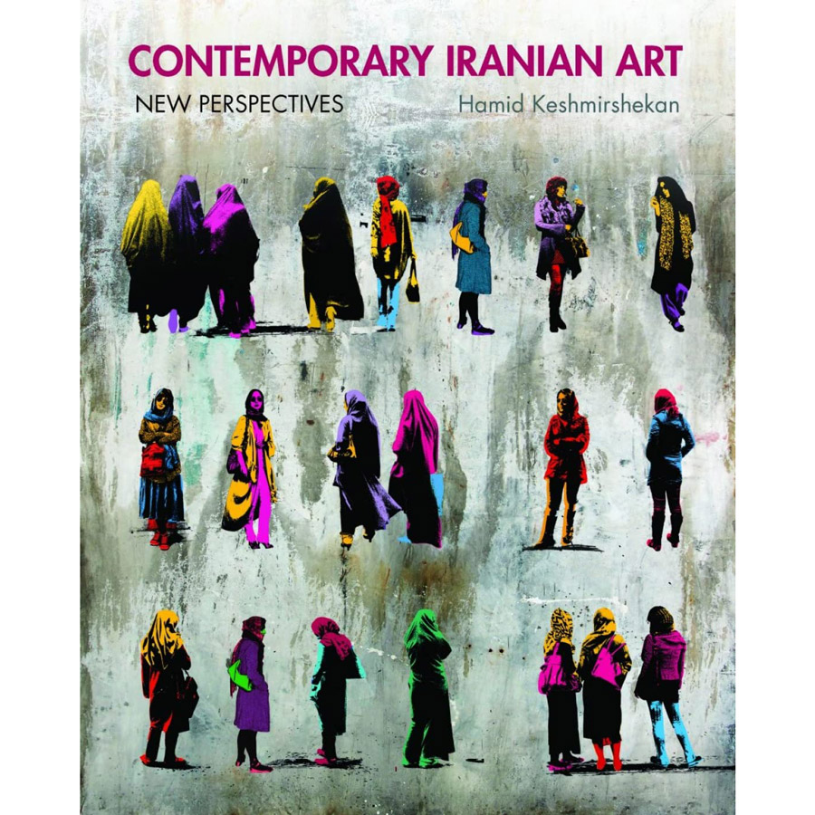 Contemporary Iranian Art : New Perspectives