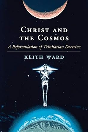 Christ and the Cosmos: A Reformulation of Trinitarian Doctrine