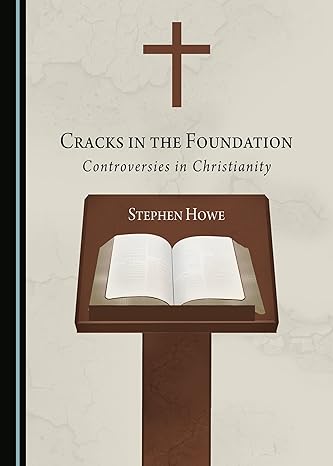 Cracks in the Foundation: Controversies in Christianity