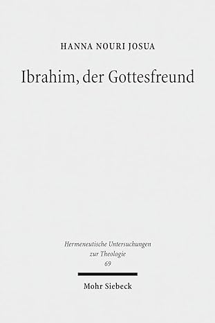 Ibrahim, Der Gottesfreund: Idee Und Problem Einer Abrahamischen Okumene