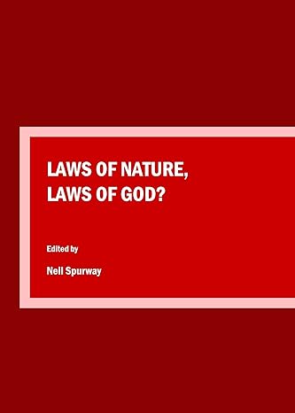 Laws of Nature, Laws of God? : Proceedings of the Science and Religion Forum Conference, 2014