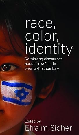 Race, Color, Identity : Rethinking Discourses about Jews in the Twenty-First Century