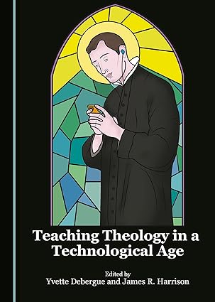 Teaching Theology in a Technological Age