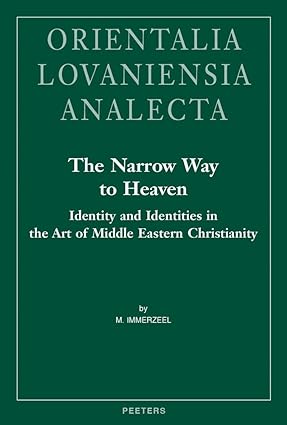 The Narrow Way to Heaven : Identity and Identities in the Art of Middle Eastern Christianity