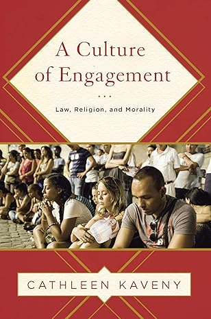 A Culture of Engagement: Law, Religion, and Morality