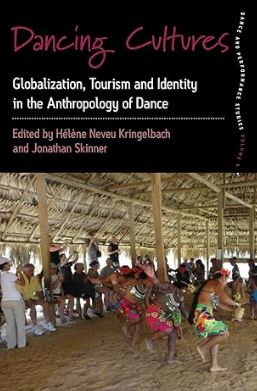 Dancing Cultures : Globalization, Tourism and Identity in the Anthropology of Dance