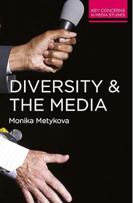 Diversity and the Media (Key Concerns in Media Studies)