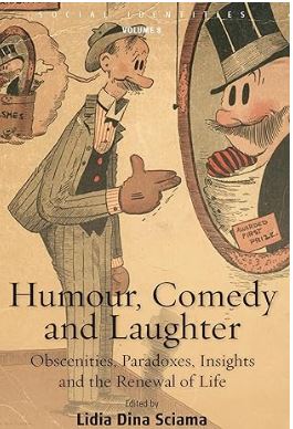 Humour, Comedy and Laughter : Obscenities, Paradoxes, Insights and the Renewal of Life