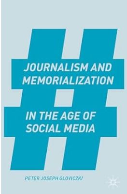 Journalism and Memorialization in the Age of Social Media