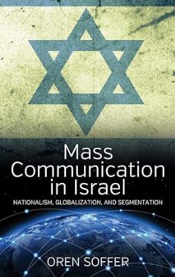 Mass Communication in Israel : Nationalism, Globalization, and Segmentation