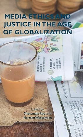 Media Ethics and Justice in the Age of Globalization