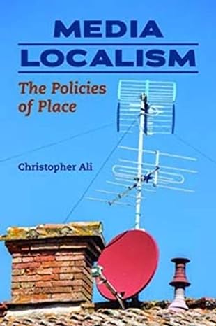 Media Localism : The Policies of Place