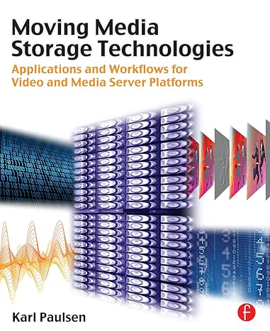 Moving Media Storage Technologies, Applications & Workflows for Video and Media Server Platforms