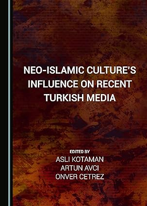 Neo-Islamic Culture s Influence on Recent Turkish Media