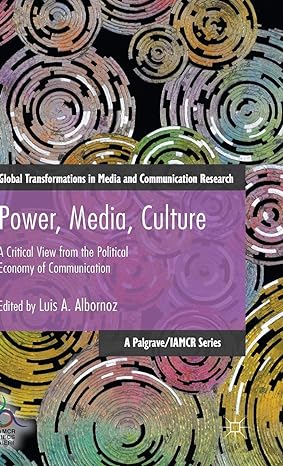 Power, Media, Culture: A Critical View from the Political Economy of Communication