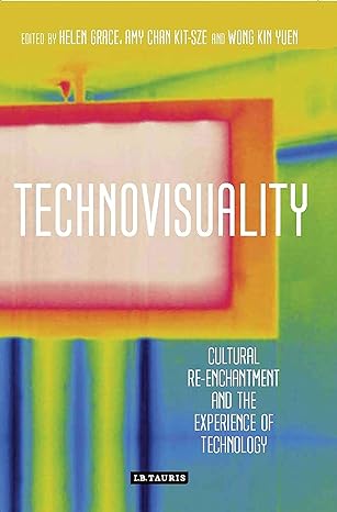 Technovisuality : Cultural Re-enchantment and the Experience of Technology