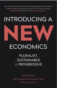 Introducing a New Economics: Pluralist, Sustainable and Progressive