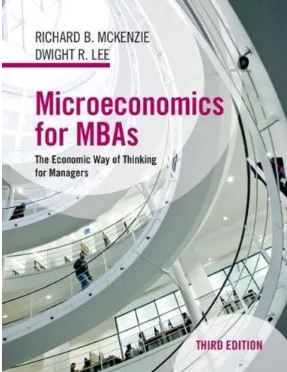 Microeconomics for MBAs: The Economic Way of Thinking for Managers