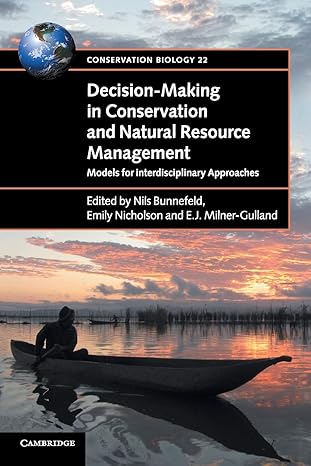 Decision-Making in Conservation and Natural Resource Management : Models for Interdisciplinary Approaches