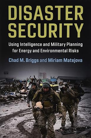 Disaster Security: Using Intelligence and Military Planning for Energy and Environmental Risks