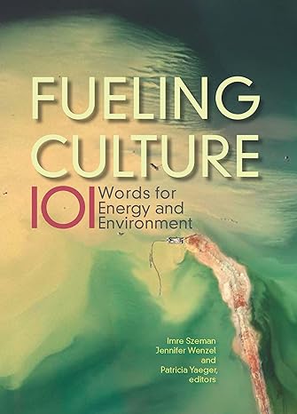 Fueling Culture : 101 Words for Energy and Environment