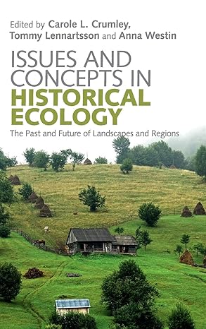 Issues and Concepts in Historical Ecology : The Past and Future of Landscapes and Regions