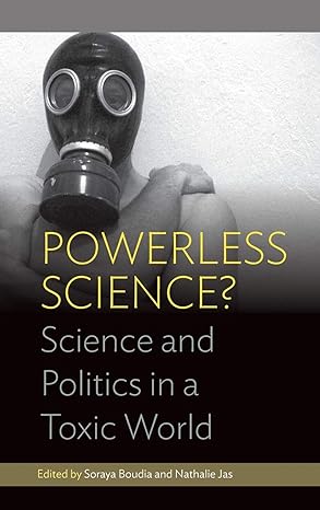 Powerless Science? : Science and Politics in a Toxic World