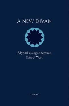 A New Divan: A Lyrical Dialogue between East and West