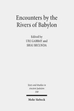 Encounters by the Rivers of Babylon: Scholarly Conversations Between Jews, Iranians, and Babylonians in Antiquity