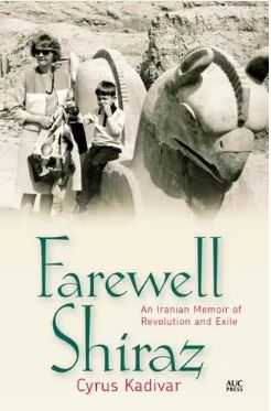 Farewell Shiraz : An Iranian Memoir of Revolution and Exile