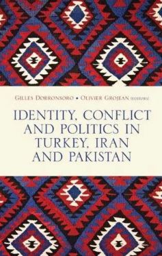 Identity, Conflict and Politics in Turkey, Iran and Pakistan