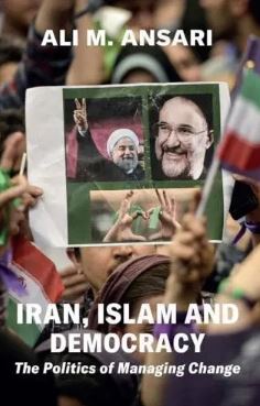 Iran, Islam and Democracy : The Politics of Managing Change